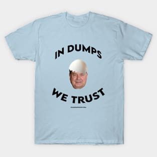 In Dumps We Trust - Black Text T-Shirt